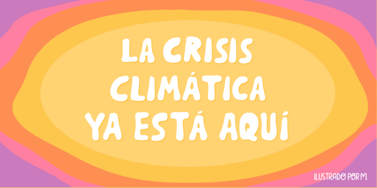 La Crisis Climática ya está aquí